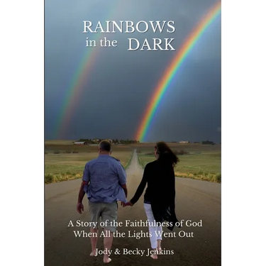 Rainbows in the Dark: A Story of the Faithfulness of God When All the Lights Went Out