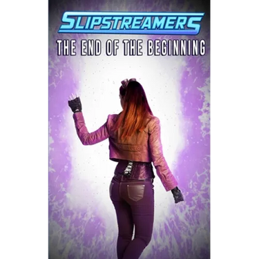 The End of the Beginning: A Slipstreamers Collection