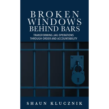 Broken Windows Behind Bars: Transforming Jail Operations Through Order and Accountability