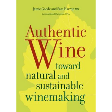 Authentic Wine: Toward Natural and Sustainable Winemaking