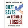 Great Saves and Terrible Losses: The Journeys of a Surgeon