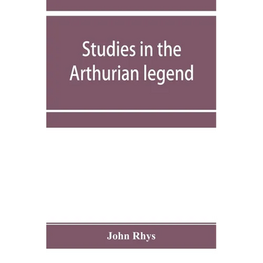 Studies in the Arthurian legend