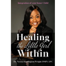 Healing the Little Girl Within: Integration of Your Inner Child