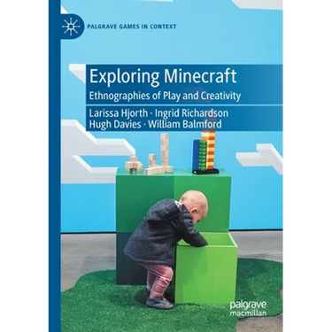Exploring Minecraft: Ethnographies of Play and Creativity