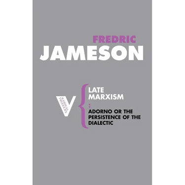Late Marxism: Adorno, Or, the Persistence of the Dialectic