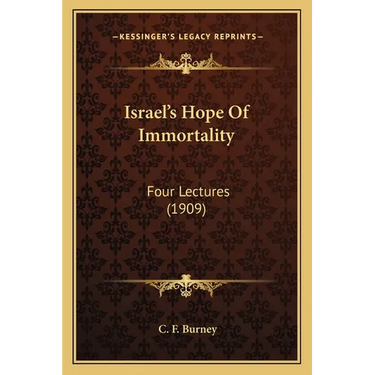 Israel's Hope Of Immortality: Four Lectures (1909)