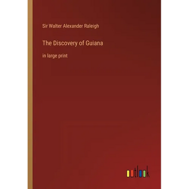 The Discovery of Guiana: in large print