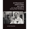 Straight Around Allen: On the Business of Being Allen Ginsberg