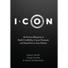 I.C.O.N.: The Proven Blueprint to Build Credibility, Create Demand, and Stand Out in Any Market