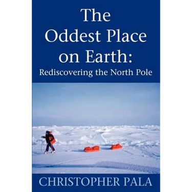 The Oddest Place on Earth: Rediscovering the North Pole