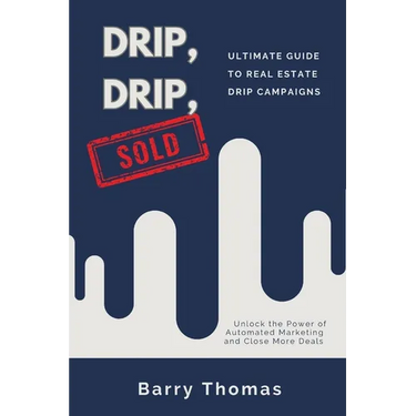 Drip, Drip, Sold: Ultimate Guide to Real Estate Drip Campaigns
