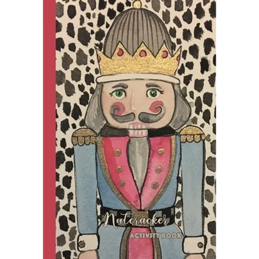Nutcracker Activity Book: Fun Book of Entertaining Games and Activities for Your Ballet Dancer or Nutcracker Fan