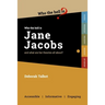 Who the Hell is Jane Jacobs?: And what are her theories all about?