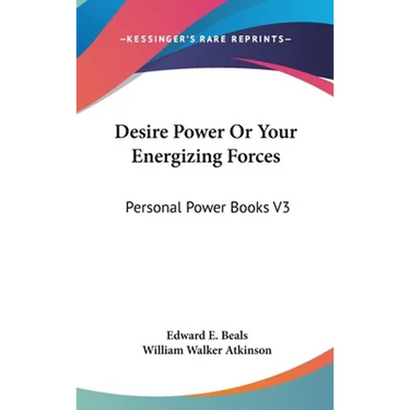 Desire Power Or Your Energizing Forces: Personal Power Books V3