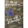 Go on Caterpillar... Turn into a Butterfly!: A Motivational Book to Write down your Dreams and Goals