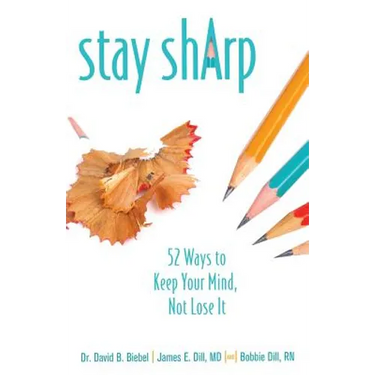 Stay Sharp: 52 Ways to Keep Your Mind, Not Lose It