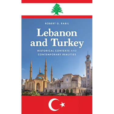 Lebanon and Turkey: Historical Contexts and Contemporary Realities