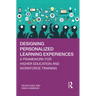 Designing Personalized Learning Experiences: A Framework for Higher Education and Workforce Training