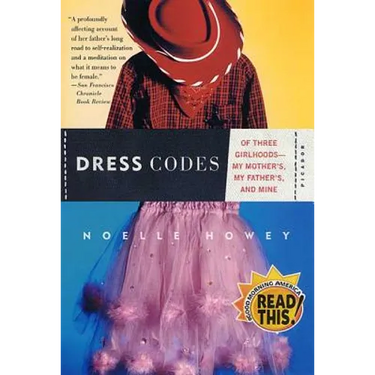Dress Codes: Of Three Girlhoods--My Mother's, My Father's, and Mine