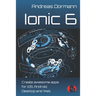 Ionic 6: Create awesome apps for iOS, Android, Desktop and Web