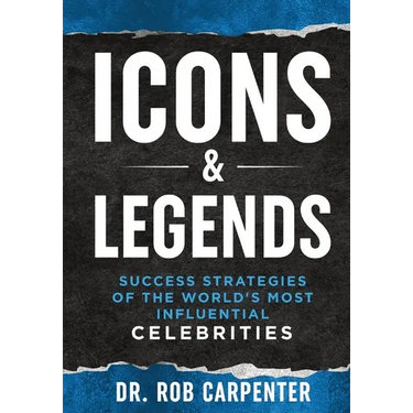 Icons & Legends: Success Strategies of the World's Must Influential Celebrities