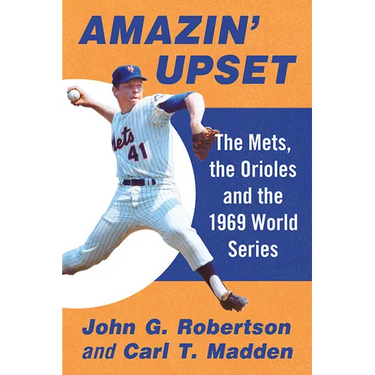 Amazin' Upset: The Mets, the Orioles and the 1969 World Series