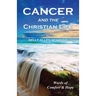 Cancer and the Christian Life: Words of Comfort and Hope