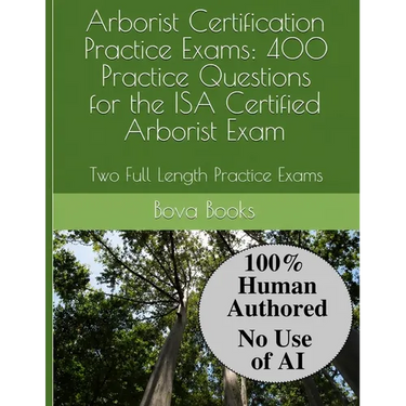 Arborist Certification Practice Exams: 400 Practice Questions for the ISA Certified Arborist Exam: Two Full Length Practice Exams