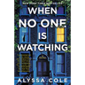 When No One Is Watching: A Thriller