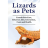 Lizards as Pets. Lizards Pets Care, Behavior, Diet, Interaction, Costs and Health.
