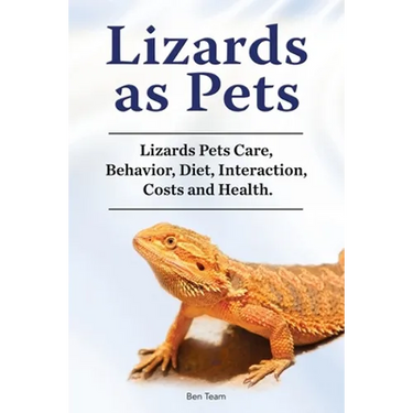 Lizards as Pets. Lizards Pets Care, Behavior, Diet, Interaction, Costs and Health.