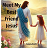 Meet My Best Friend Jesus