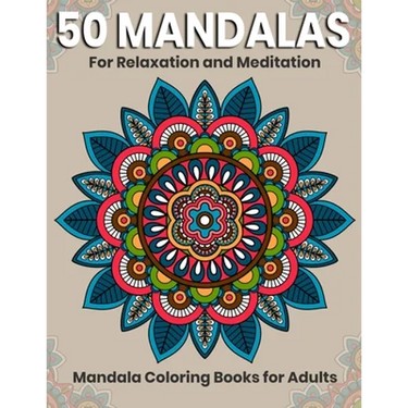 50 Mandalas For Relaxation And Meditation: Mandala Coloring Books For Adults: Stress Relieving Mandala Designs