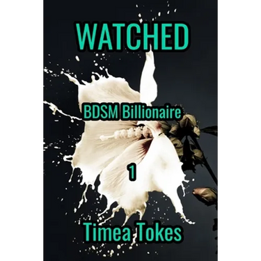 Watched: BDSM Billionaire, Book 1 (A Contemporary Office Romance Short Story)