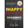 The Happy Hustle Version 2.0: 10 Alignments To Avoid Burnout & Achieve Blissful Balance