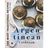 Argentinean Cookbook: The Most Traditional Recipes