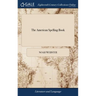 The American Spelling Book: Containing an Easy Standard of Pronunciation. Being the First Part of A Grammatical Institute of the English Language.