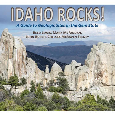 Idaho Rocks!: A Guide to Geologic Sites in the Gem State