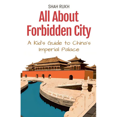 All About Forbidden City: A Kid's Guide to China's Imperial Palace