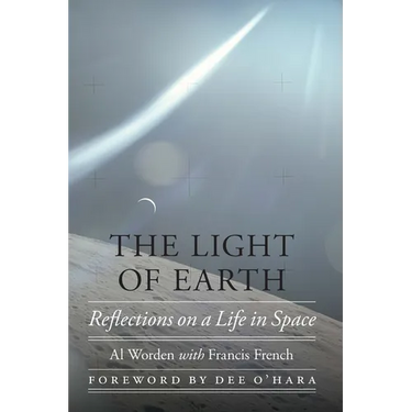The Light of Earth: Reflections on a Life in Space