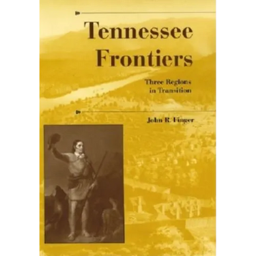 Tennessee Frontiers: Three Regions in Transition