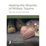 Healing the Wounds of Military Trauma Facilitator Guide for Healing Groups