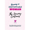 Becoming an Unstoppable Woman: The Journey Continues