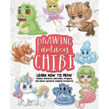 Drawing Fantasy Chibi: Learn How to Draw Kawaii Unicorns, Mermaids, Dragons, and Other Mythical, Magical Creatures! (How to Draw Books)