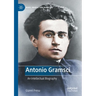 Antonio Gramsci: An Intellectual Biography