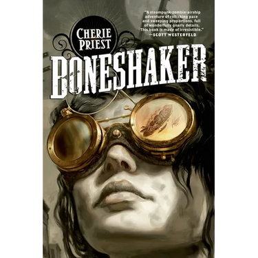 Boneshaker: A Novel of the Clockwork Century
