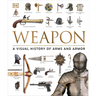 Weapon: A Visual History of Arms and Armor