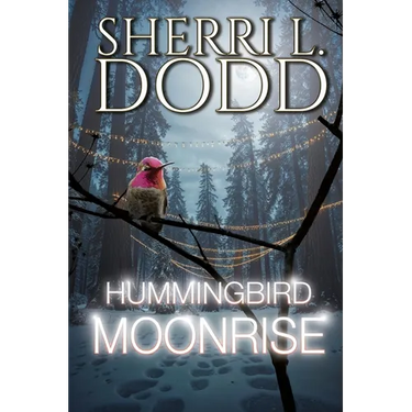Hummingbird Moonrise: A Witch's Dark Family Secrets Haunt a Mountain Town One Cursed Generation at a Time