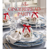 The Gingerbread Party: Recipes and Traditions for Christmas Entertaining
