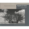 Magnificent Failure: A Portrait of the Western Homestead Era